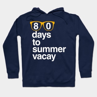 80 Days to Summer Vacay, 100 Days of School Hoodie